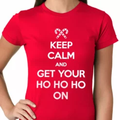 Bewild Keep Calm And Get Your HO HO HO On Girls T-shirt