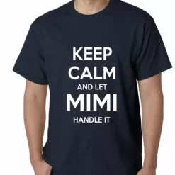 Bewild Keep Calm And Let Mimi Handle It Grandmother Mens T-shirt Positive Reinforcement 17 Bewild Keep Calm And Let Mimi Handle It Grandmother Mens T-shirt Positive Reinforcement