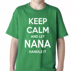 Bewild Positive Reinforcement Keep Calm And Let Nana Handle It Kids T-shirt