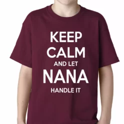 Bewild Positive Reinforcement Keep Calm And Let Nana Handle It Kids T-shirt