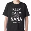 Bewild Positive Reinforcement Keep Calm And Let Nana Handle It Kids T-shirt