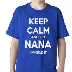 Bewild Positive Reinforcement Keep Calm And Let Nana Handle It Kids T-shirt