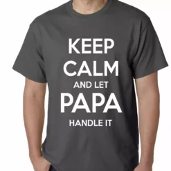 Bewild Positive Reinforcement Keep Calm And Let Papa Handle It Mens T-shirt