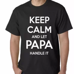Bewild Positive Reinforcement Keep Calm And Let Papa Handle It Mens T-shirt