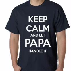 Bewild Positive Reinforcement Keep Calm And Let Papa Handle It Mens T-shirt