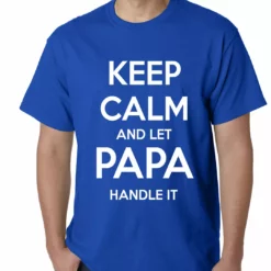 Bewild Positive Reinforcement Keep Calm And Let Papa Handle It Mens T-shirt