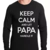 Bewild Keep Calm And Let Papa Handle It Thermal Shirt Famous Quotes And Sayings