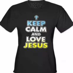 Bewild Keep Calm And Love Jesus Girls T-Shirt Cool Funny & Offensive