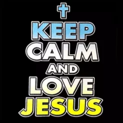 Bewild Keep Calm And Love Jesus Girls T-Shirt Cool Funny & Offensive