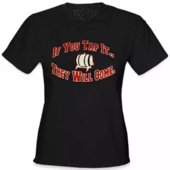 Bewild Keg Party Tee - If You Tap It They Will Come Girls T-Shirt Cool Funny & Offensive