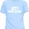 Bewild Lets Focus On Me T-Shirt