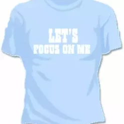 Bewild Lets Focus On Me T-Shirt