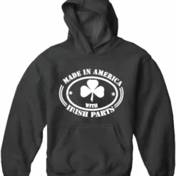 Bewild Made In America With Irish Parts Adult Hoodie St.Patricks Day