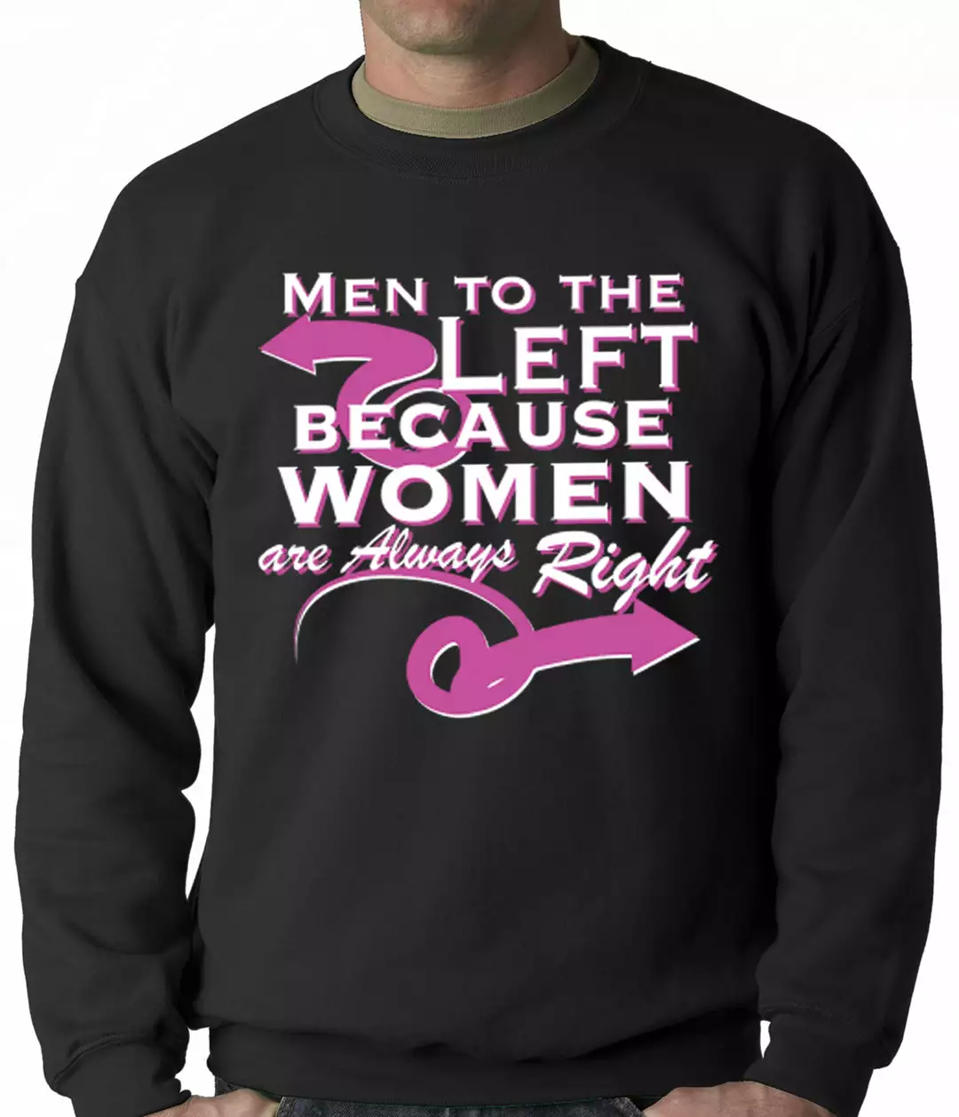 Bewild Cool Funny & Offensive Men To The Left, Because Women Are Always Right Adult Crewneck 4 Bewild Cool Funny & Offensive Men To The Left, Because Women Are Always Right Adult Crewneck