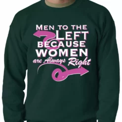 Bewild Cool Funny & Offensive Men To The Left, Because Women Are Always Right Adult Crewneck 11 Bewild Cool Funny & Offensive Men To The Left, Because Women Are Always Right Adult Crewneck