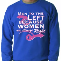 Bewild Cool Funny & Offensive Men To The Left, Because Women Are Always Right Adult Crewneck 15 Bewild Cool Funny & Offensive Men To The Left, Because Women Are Always Right Adult Crewneck