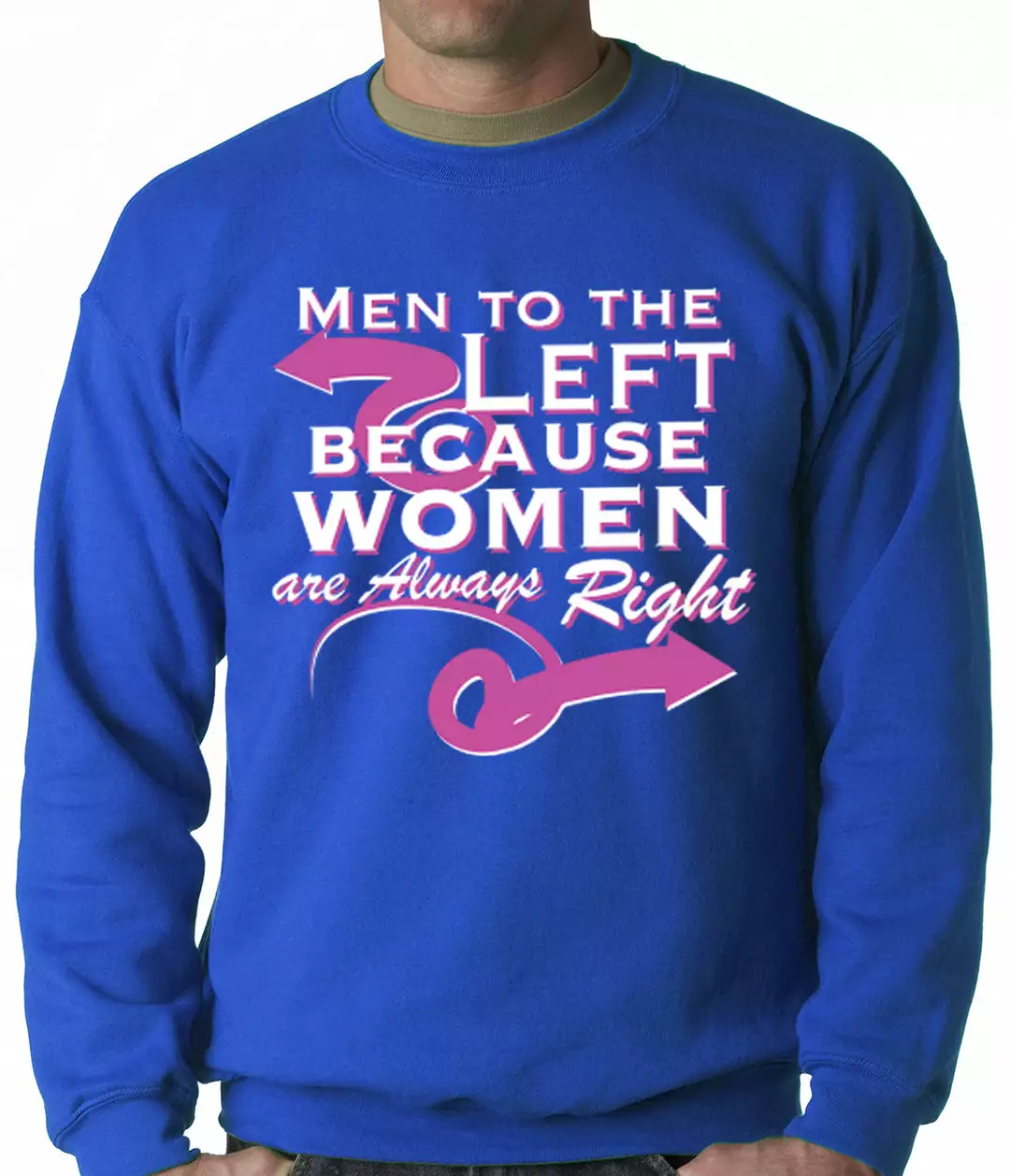 Bewild Cool Funny & Offensive Men To The Left, Because Women Are Always Right Adult Crewneck 9 Bewild Cool Funny & Offensive Men To The Left, Because Women Are Always Right Adult Crewneck