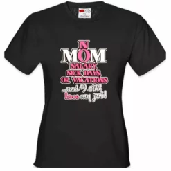 Bewild Mom: No Salary, Sick Days, Or Vacation Girl's T-Shirt Positive Reinforcement