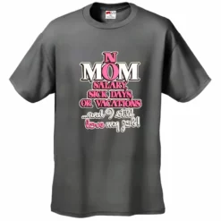 Bewild Positive Reinforcement Mom: No Salary, Sick Days, Or Vacation Men's T-Shirt