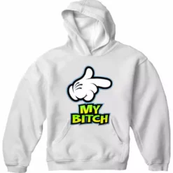 Bewild Cool Funny & Offensive My Bitch Adult Hoodie
