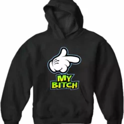 Bewild Cool Funny & Offensive My Bitch Adult Hoodie