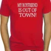 Bewild My Boyfriend Is Out Of Town T-Shirt Say It Loud