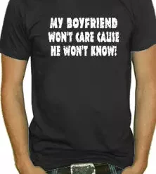 Bewild Say It Loud My Boyfriend Won't Care T-Shirt (Mens)