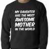 Bewild My Daughter Has The Most Awesome Mother Adult Crewneck Positive Reinforcement 1 Bewild My Daughter Has The Most Awesome Mother Adult Crewneck Positive Reinforcement
