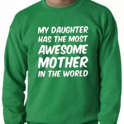 Bewild My Daughter Has The Most Awesome Mother Adult Crewneck Positive Reinforcement 12 Bewild My Daughter Has The Most Awesome Mother Adult Crewneck Positive Reinforcement