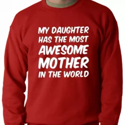 Bewild My Daughter Has The Most Awesome Mother Adult Crewneck Positive Reinforcement 14 Bewild My Daughter Has The Most Awesome Mother Adult Crewneck Positive Reinforcement