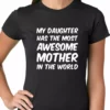 Bewild Positive Reinforcement My Daughter Has The Most Awesome Mother Ladies T-shirt
