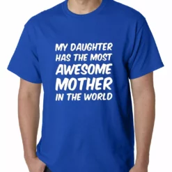 Bewild Positive Reinforcement My Daughter Has The Most Awesome Mother Mens T-shirt