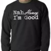 Bewild Cool Funny & Offensive Nah Honey, I'm Good Adult Crewneck