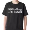 Bewild Cool Funny & Offensive Nah Honey, I'm Good Kids T-shirt 2 Bewild Cool Funny & Offensive Nah Honey, I'm Good Kids T-shirt