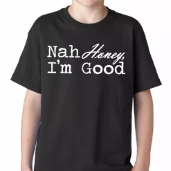 Bewild Cool Funny & Offensive Nah Honey, I'm Good Kids T-shirt