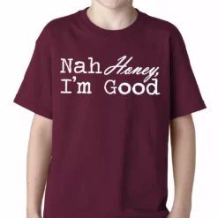 Bewild Cool Funny & Offensive Nah Honey, I'm Good Kids T-shirt 12 Bewild Cool Funny & Offensive Nah Honey, I'm Good Kids T-shirt