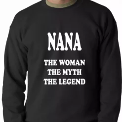 Bewild Positive Reinforcement Nana The Woman The Myth The Legend Adult Crewneck