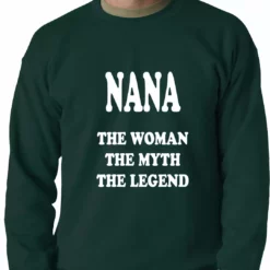 Bewild Positive Reinforcement Nana The Woman The Myth The Legend Adult Crewneck