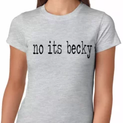 Bewild Hip-Hop Inspired Clothing No Its Becky, Girls T-shirt