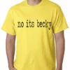 Bewild Famous Quotes And Sayings No Its Becky Mens T-shirt