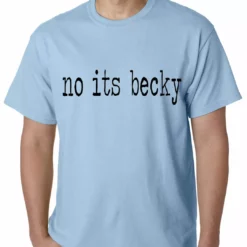 Bewild Famous Quotes And Sayings No Its Becky Mens T-shirt 15 Bewild Famous Quotes And Sayings No Its Becky Mens T-shirt