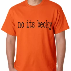 Bewild Famous Quotes And Sayings No Its Becky Mens T-shirt 16 Bewild Famous Quotes And Sayings No Its Becky Mens T-shirt