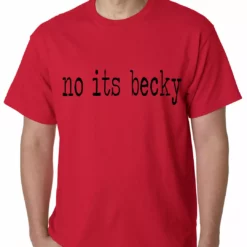 Bewild Famous Quotes And Sayings No Its Becky Mens T-shirt 17 Bewild Famous Quotes And Sayings No Its Becky Mens T-shirt