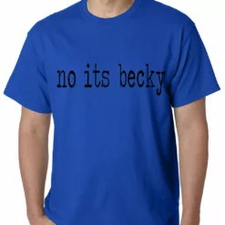 Bewild Famous Quotes And Sayings No Its Becky Mens T-shirt 18 Bewild Famous Quotes And Sayings No Its Becky Mens T-shirt