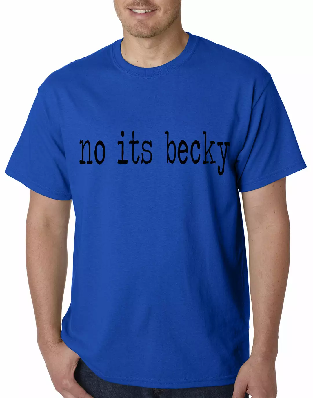 Bewild Famous Quotes And Sayings No Its Becky Mens T-shirt 10 Bewild Famous Quotes And Sayings No Its Becky Mens T-shirt