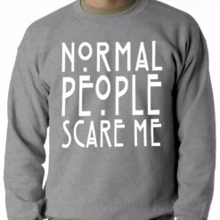 Bewild Cool Funny & Offensive Normal People Scare Me Adult Crewneck 10 Bewild Cool Funny & Offensive Normal People Scare Me Adult Crewneck