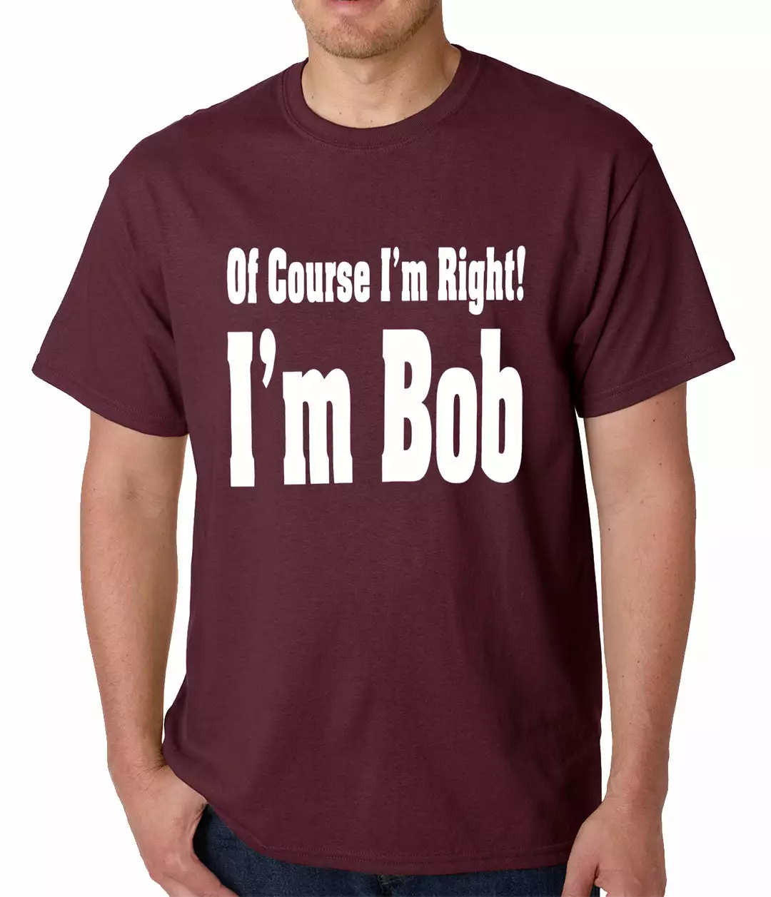 Bewild Of Course I'm Right, I'm Bob Mens T-shirt 8 Bewild Of Course I'm Right, I'm Bob Mens T-shirt