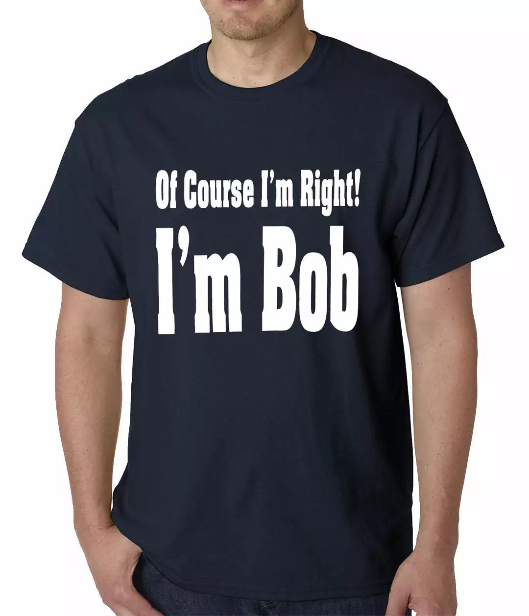 Bewild Of Course I'm Right, I'm Bob Mens T-shirt 9 Bewild Of Course I'm Right, I'm Bob Mens T-shirt
