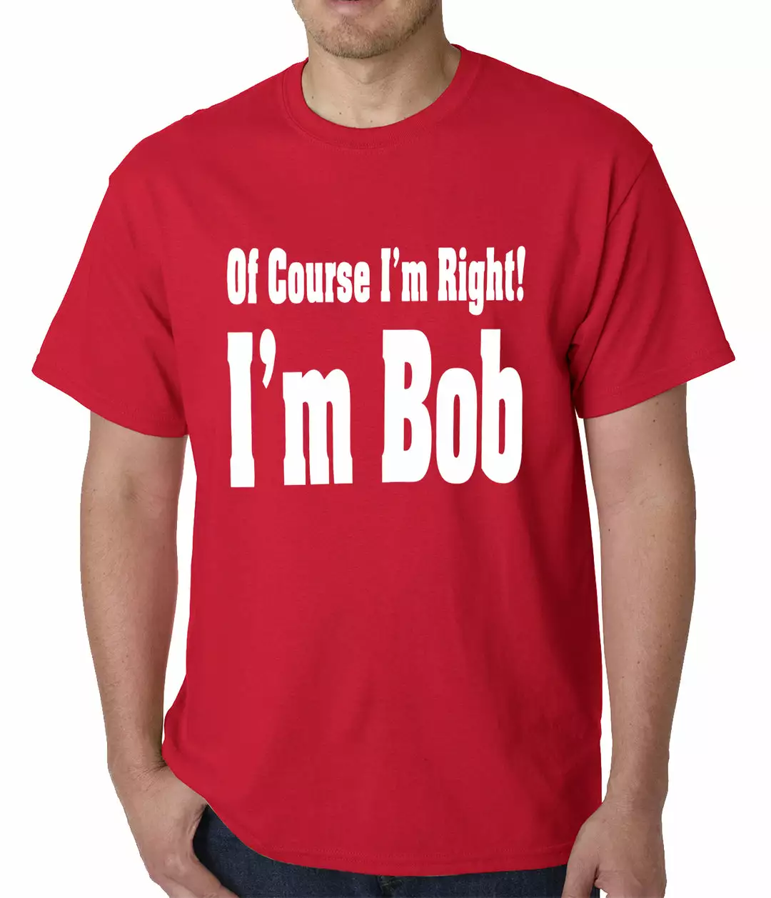 Bewild Of Course I'm Right, I'm Bob Mens T-shirt 10 Bewild Of Course I'm Right, I'm Bob Mens T-shirt