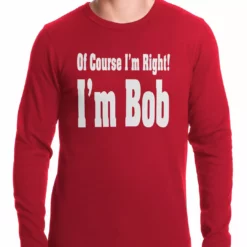 Bewild Of Course I'm Right, I'm Bob Thermal Shirt